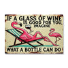 If A Glass Of Wine Is Good For You Imagine What A Bottle Can Do