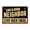 Like A Good Neighbor Stay Over There