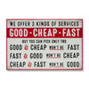 Good Cheap Fast We Offer But You Can Pick Only Two