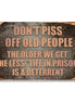 Don't Piss Off Old People