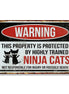 Warning This Property Is Protected By Highly Trained Ninja Cats