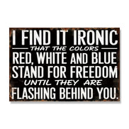 Find It Ironic That The Colors Stand For Freedom Until They Flash Behind You