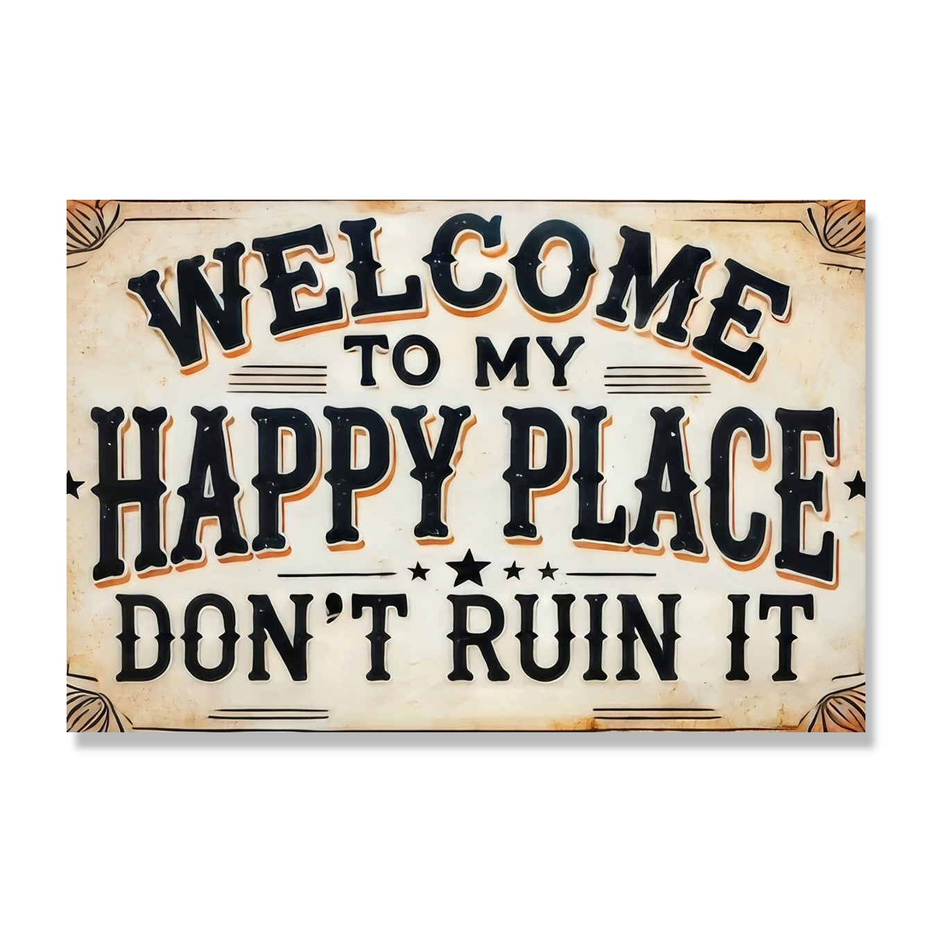 Welcome To My Happy Place Don't Ruin It