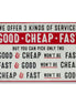 Good Cheap Fast We Offer But You Can Pick Only Two