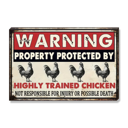 Warning This Property Is Protected By Highly Trained Chicken