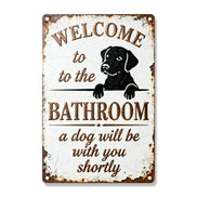 Welcome To The Bathroom A Dog Will Be With You