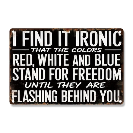 Find It Ironic That The Colors Stand For Freedom Until They Flash Behind You