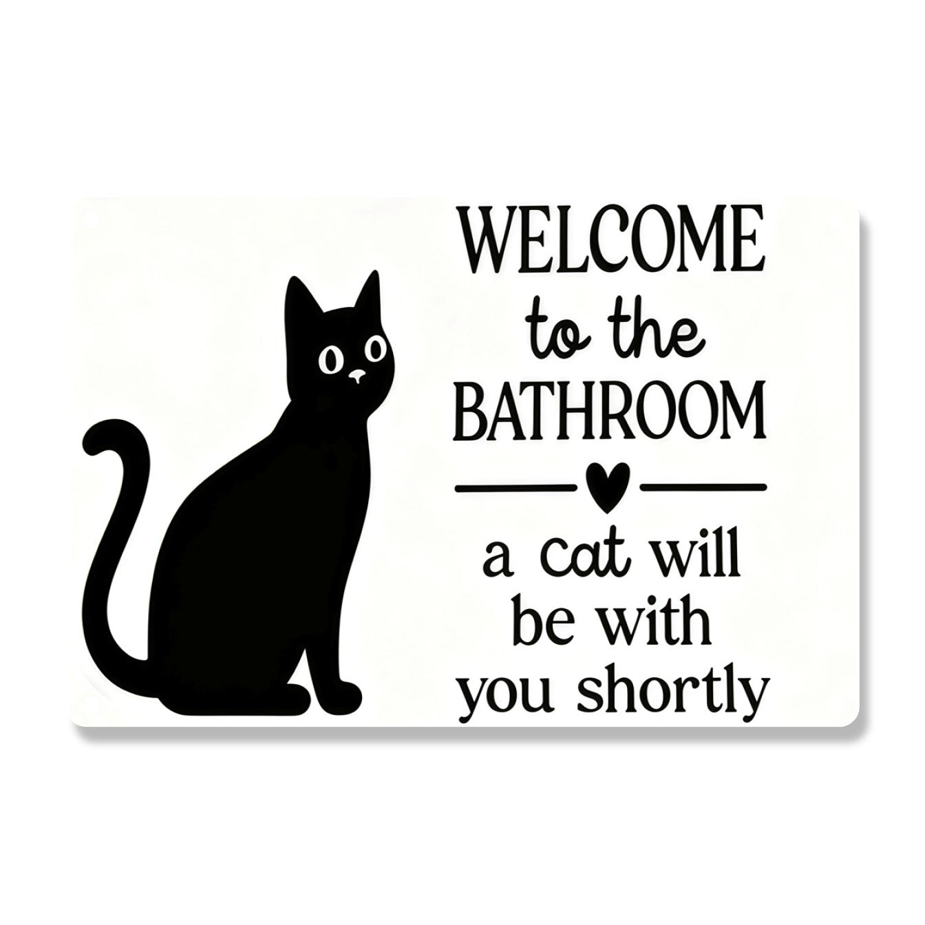 Welcome To The Bathroom Cat