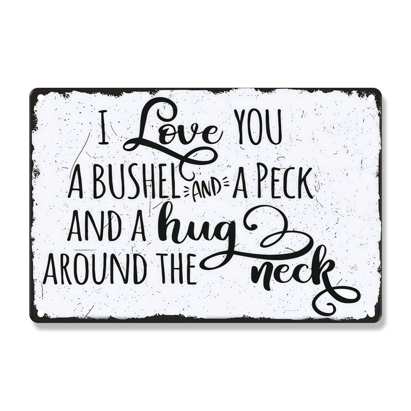 I Love You A Bushel And A Peck And A Hug Around The Neck