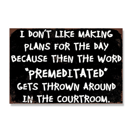 I Don't Like Making Plans For The Day