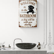 Welcome To The Bathroom A Dog Will Be With You