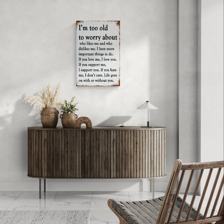 I'm Too Old To Worry About Who Likes Me And Who Dislikes Me