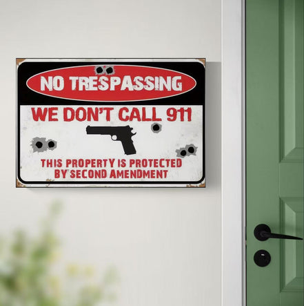 No Trespassing We Don't Call 911
