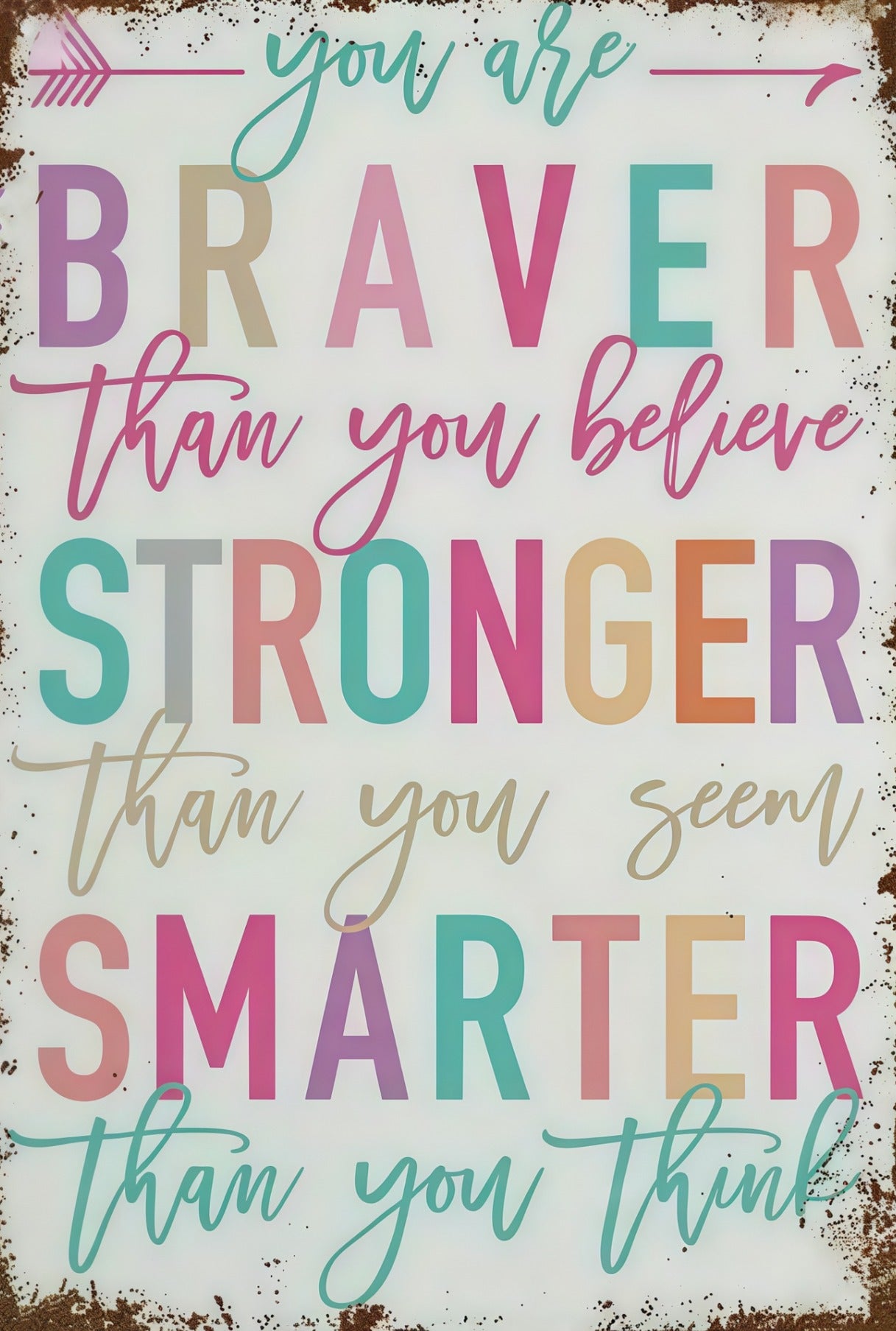Metal Art - You Are Braver, Stronger, And Smarter Than You Think